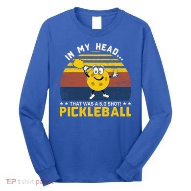 In My Head Funny Pickleball Long Sleeve Shirt