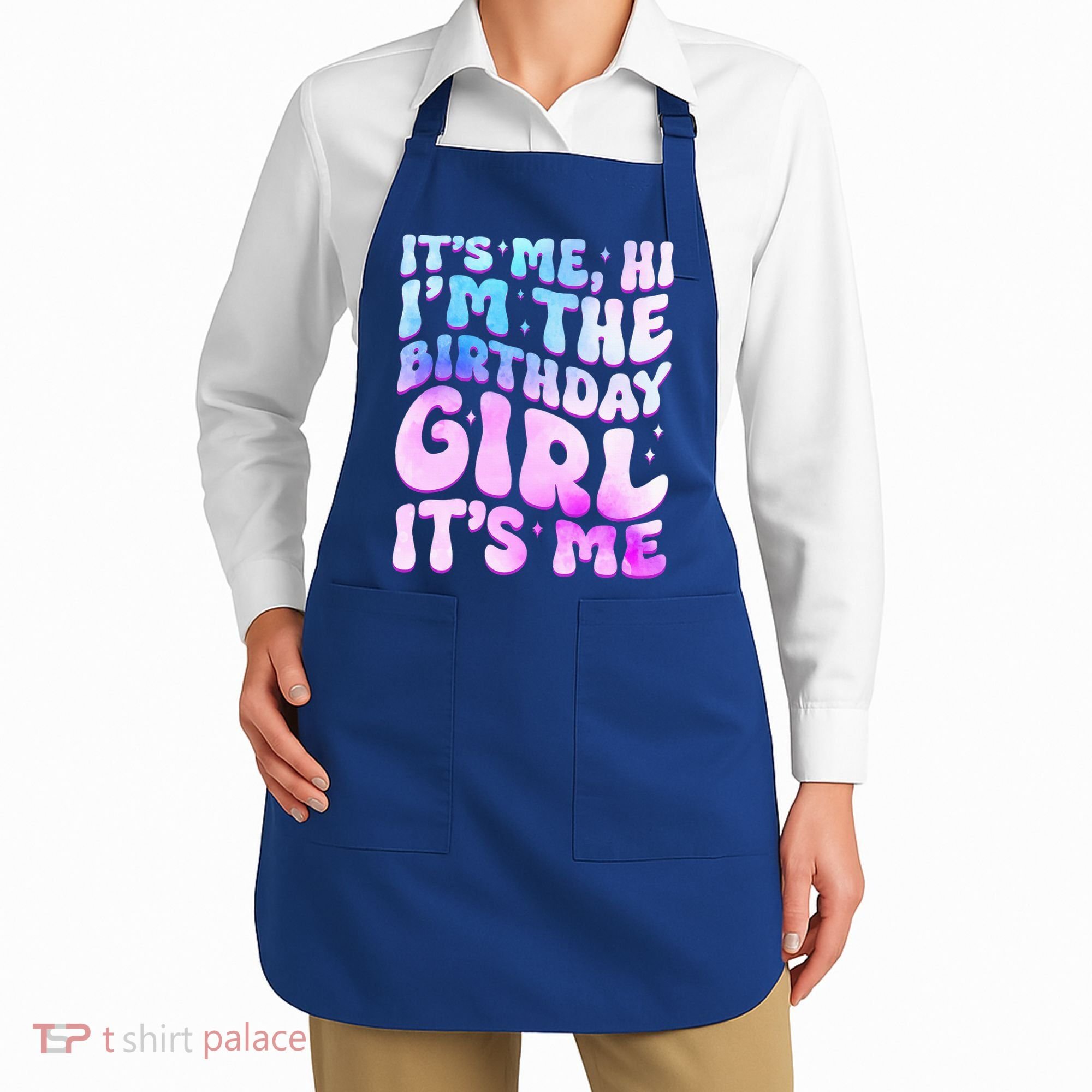 Its Me Hi I'm The Birthday Girl Its Me Apron