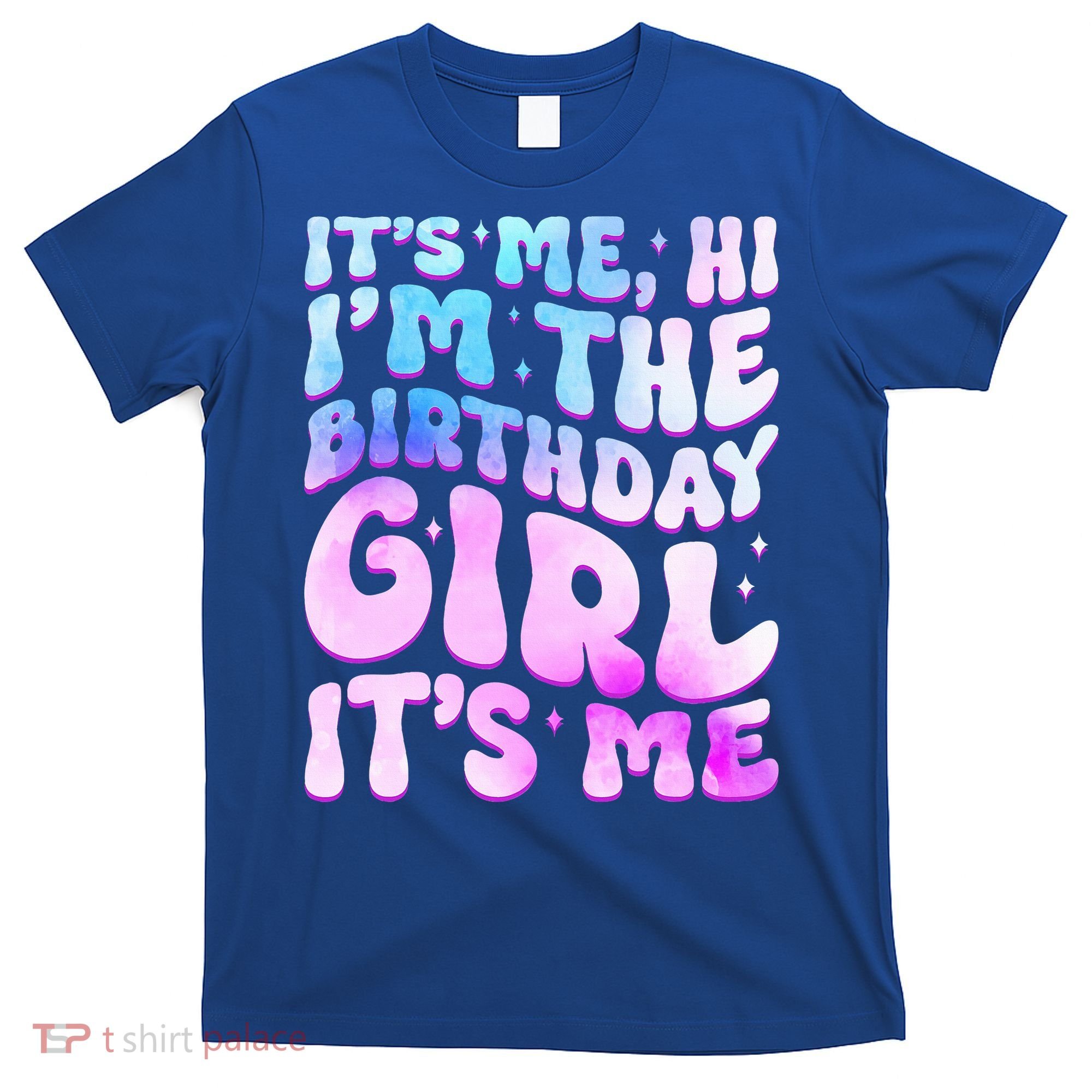 Its Me Hi I'm The Birthday Girl Its Me T-Shirt