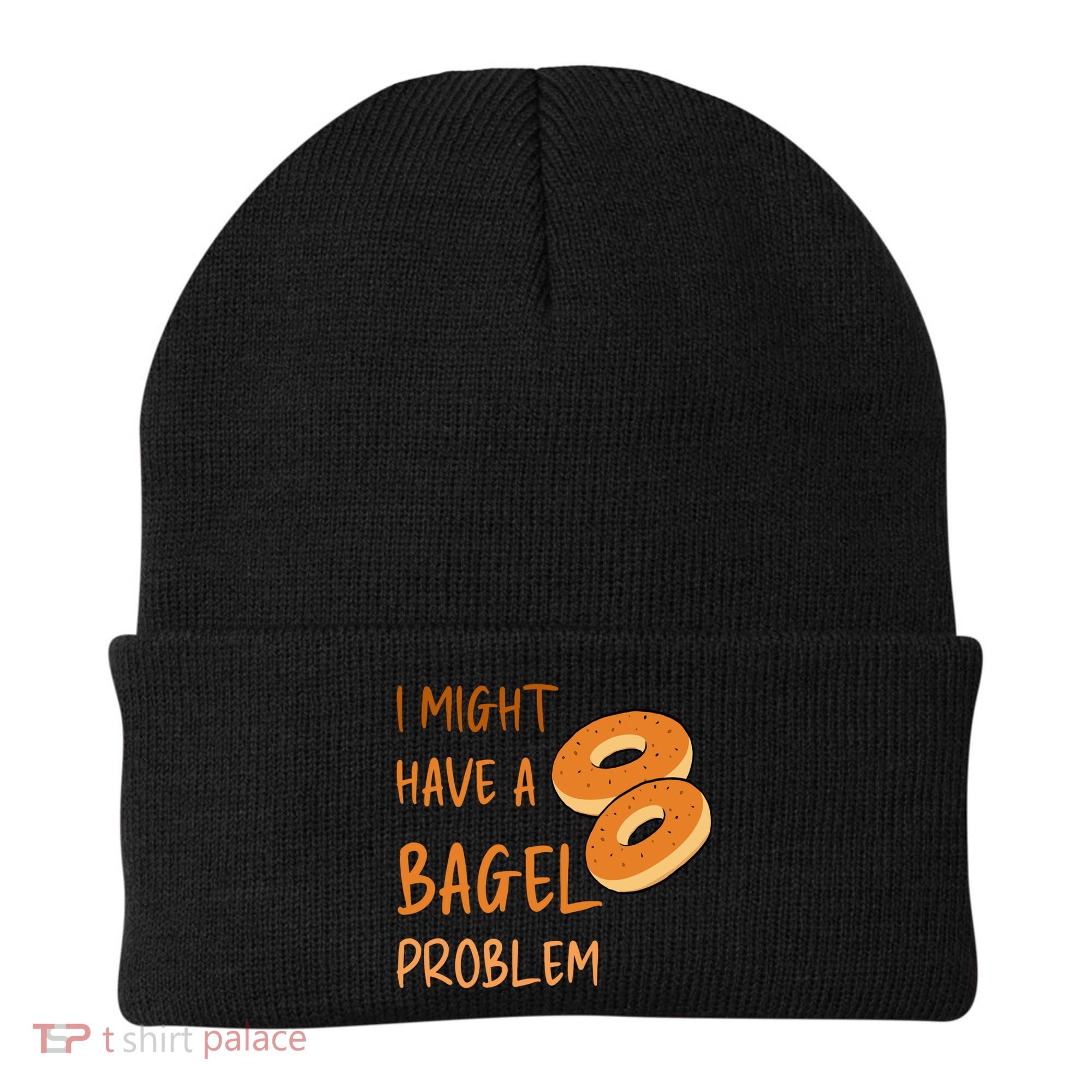 I Might Have A Bagel Problem Lovers Funny Baking Bakery Gift Beanie