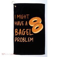 I Might Have A Bagel Problem Lovers Funny Baking Bakery Gift Golf Towel thumb 0
