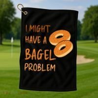 I Might Have A Bagel Problem Lovers Funny Baking Bakery Gift Golf Towel thumb 1