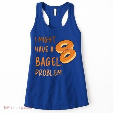 I Might Have A Bagel Problem Lovers Funny Baking Bakery Gift Women's Tank Top