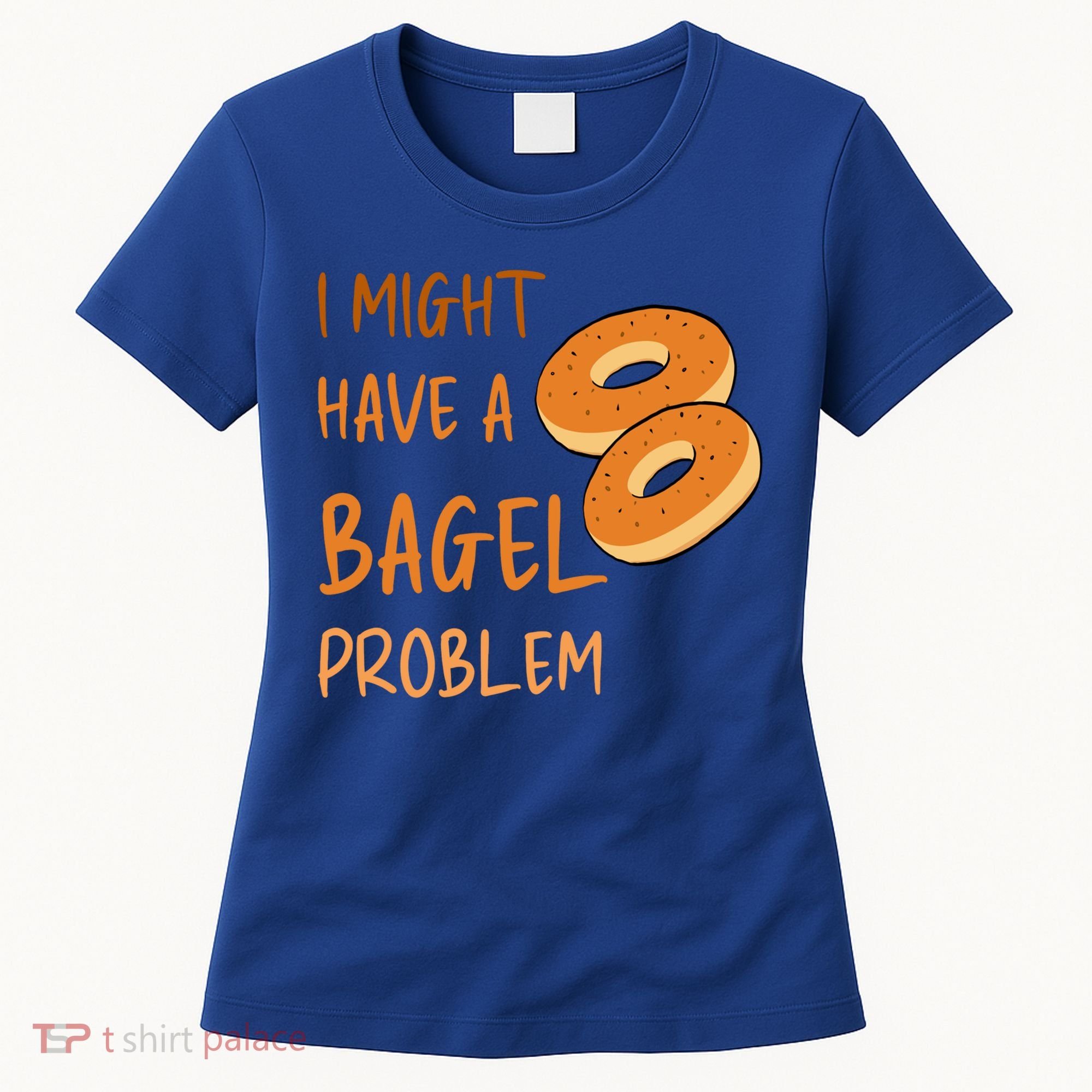 I Might Have A Bagel Problem Lovers Funny Baking Bakery Gift Women's T-Shirt