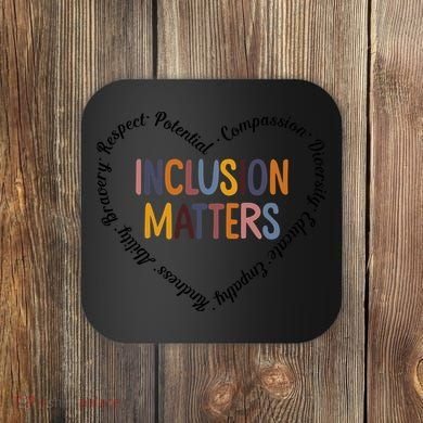 Inclusion Matters Heart Positive Diversity Kindness Matter Coaster