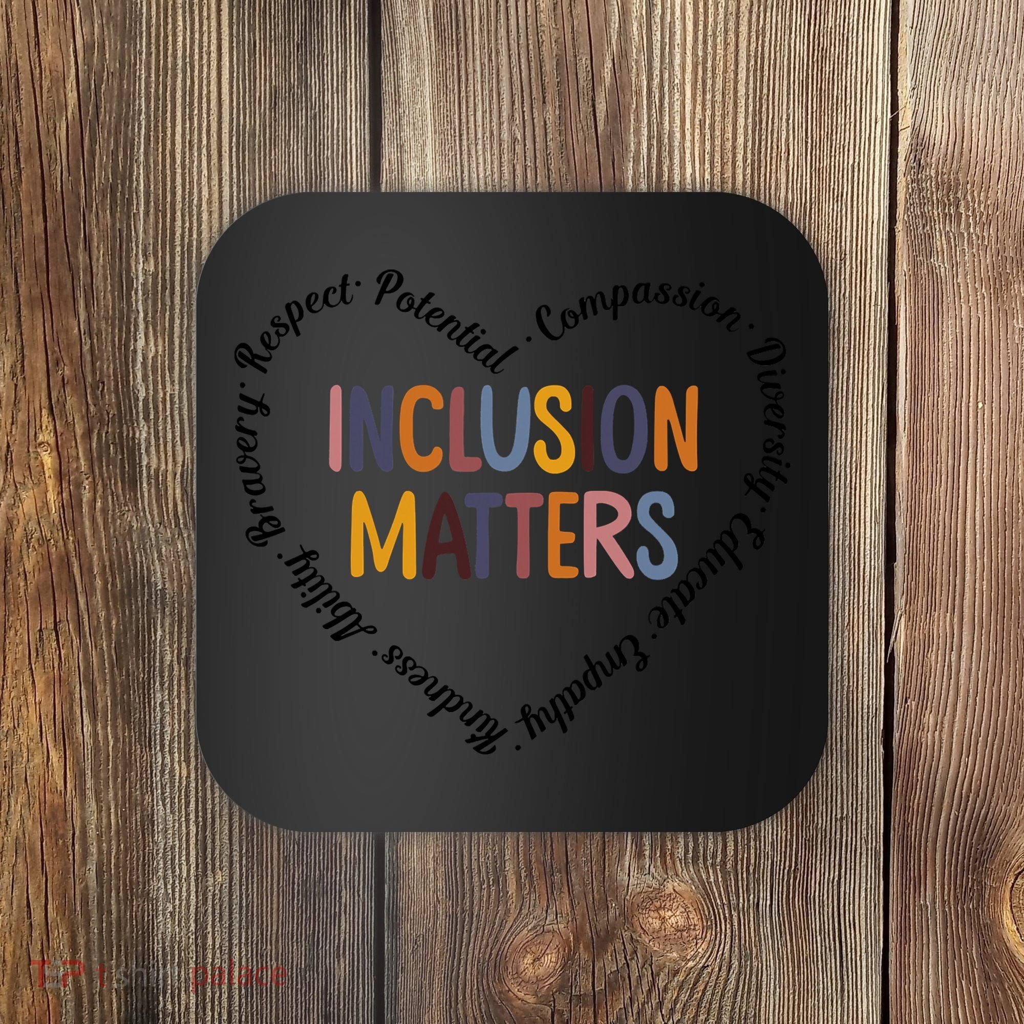 Inclusion Matters Heart Positive Diversity Kindness Matter Coaster