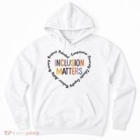 Inclusion Matters Heart Positive Diversity Kindness Matter Hoodie thumb 0