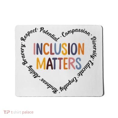 Inclusion Matters Heart Positive Diversity Kindness Matter Mousepad