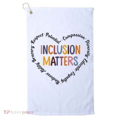 Inclusion Matters Heart Positive Diversity Kindness Matter Golf Towel