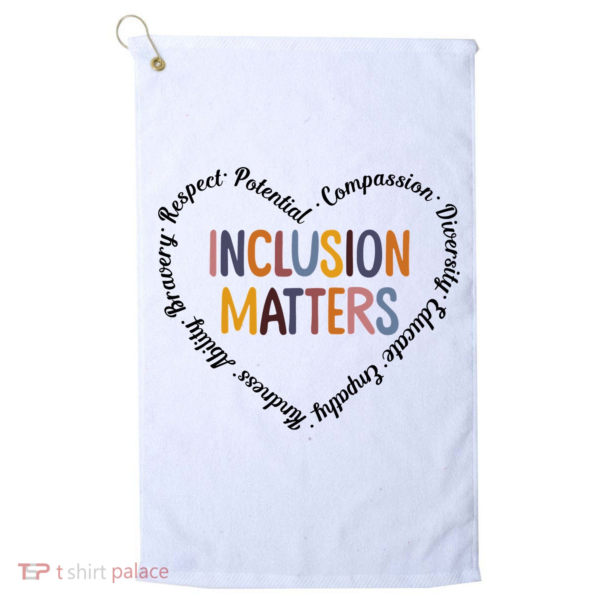 Inclusion Matters Heart Positive Diversity Kindness Matter Golf Towel