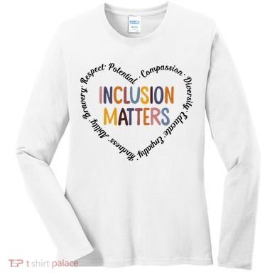 Inclusion Matters Heart Positive Diversity Kindness Matter Women's Long Sleeve Shirt