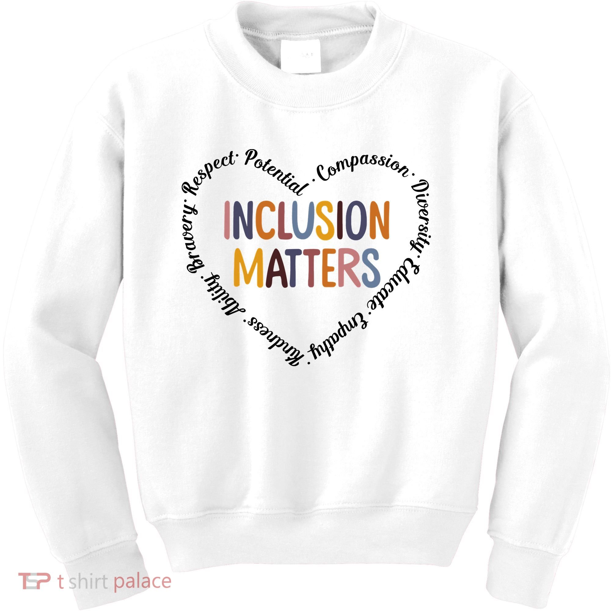 Inclusion Matters Heart Positive Diversity Kindness Matter Kids Sweatshirt