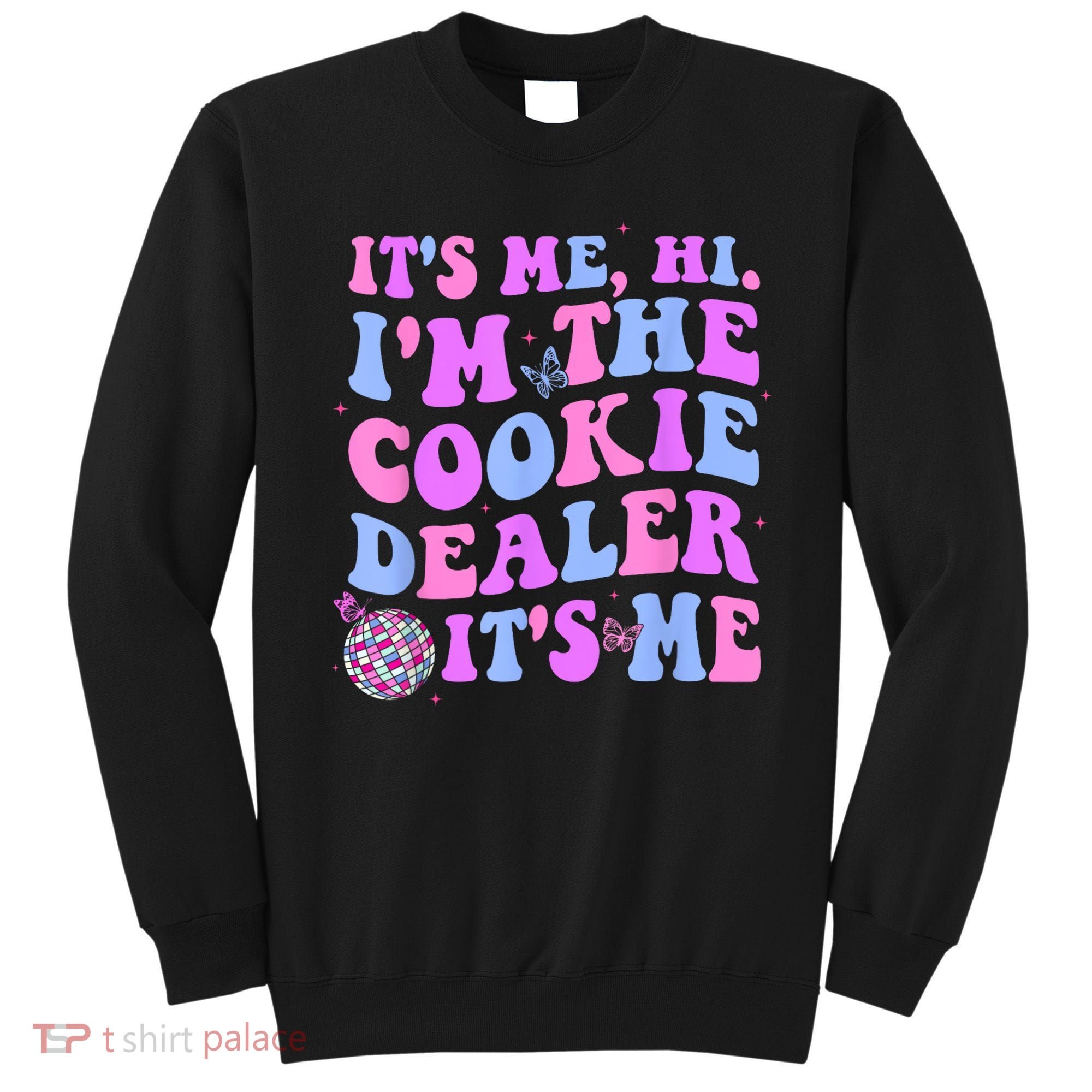 Its Me Hi Im The Cookie Dealer Scout Troop Scouting Sweatshirt
