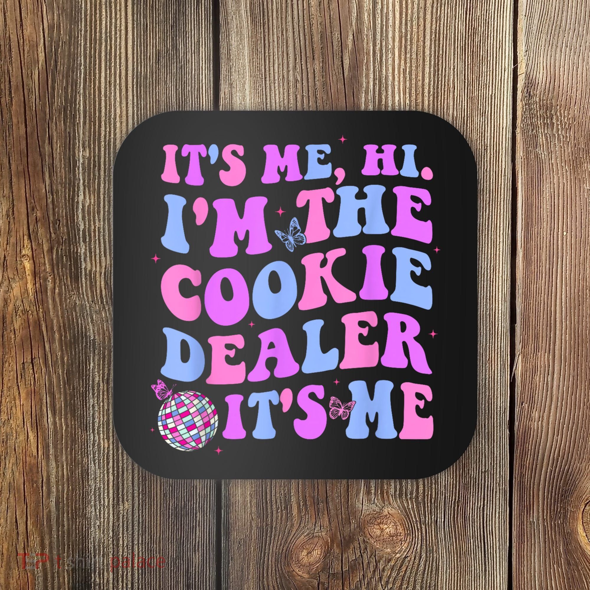 Its Me Hi Im The Cookie Dealer Scout Troop Scouting Coaster