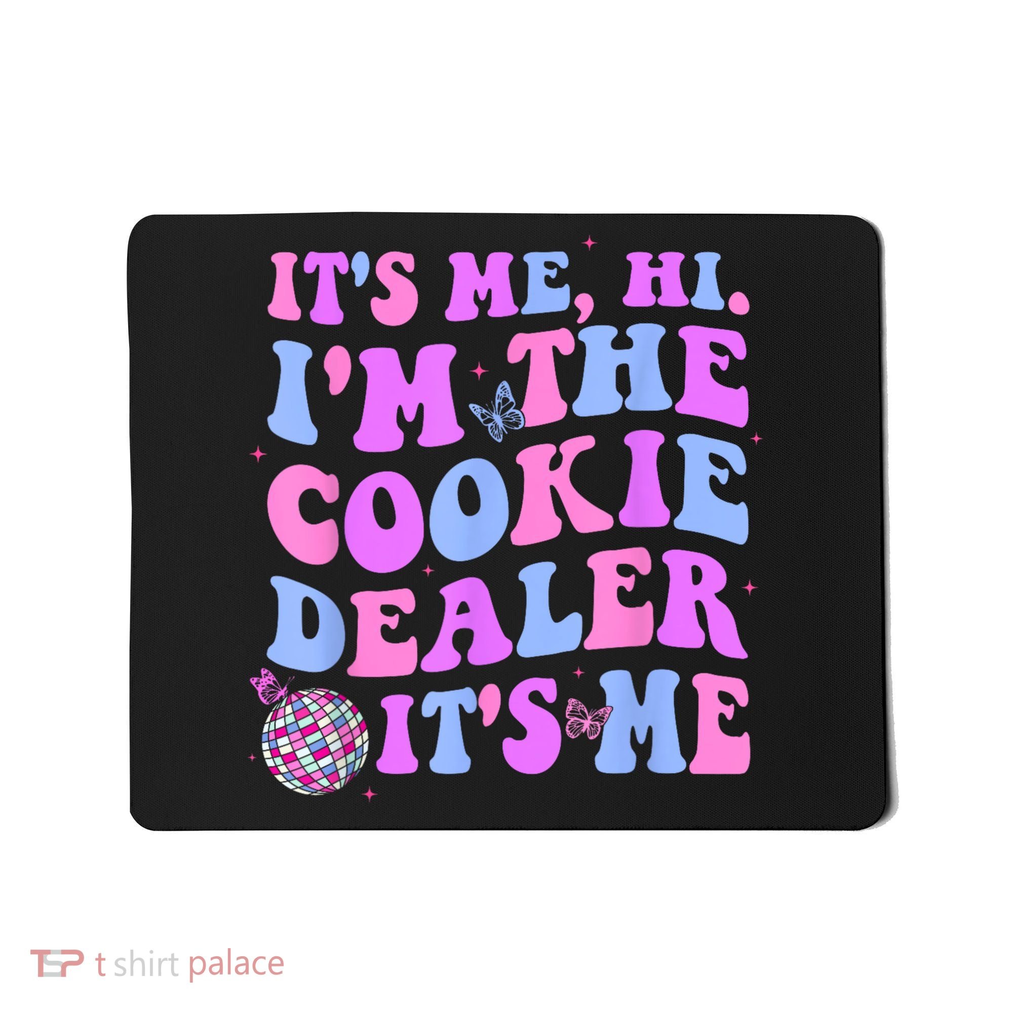 Its Me Hi Im The Cookie Dealer Scout Troop Scouting Mousepad