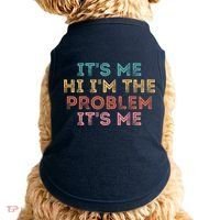 Its Me Hi I'm The Problem Its Me Pullover Doggie Tank thumb 0