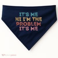 Its Me Hi I'm The Problem Its Me Pullover USA-Made Doggie Bandana thumb 0