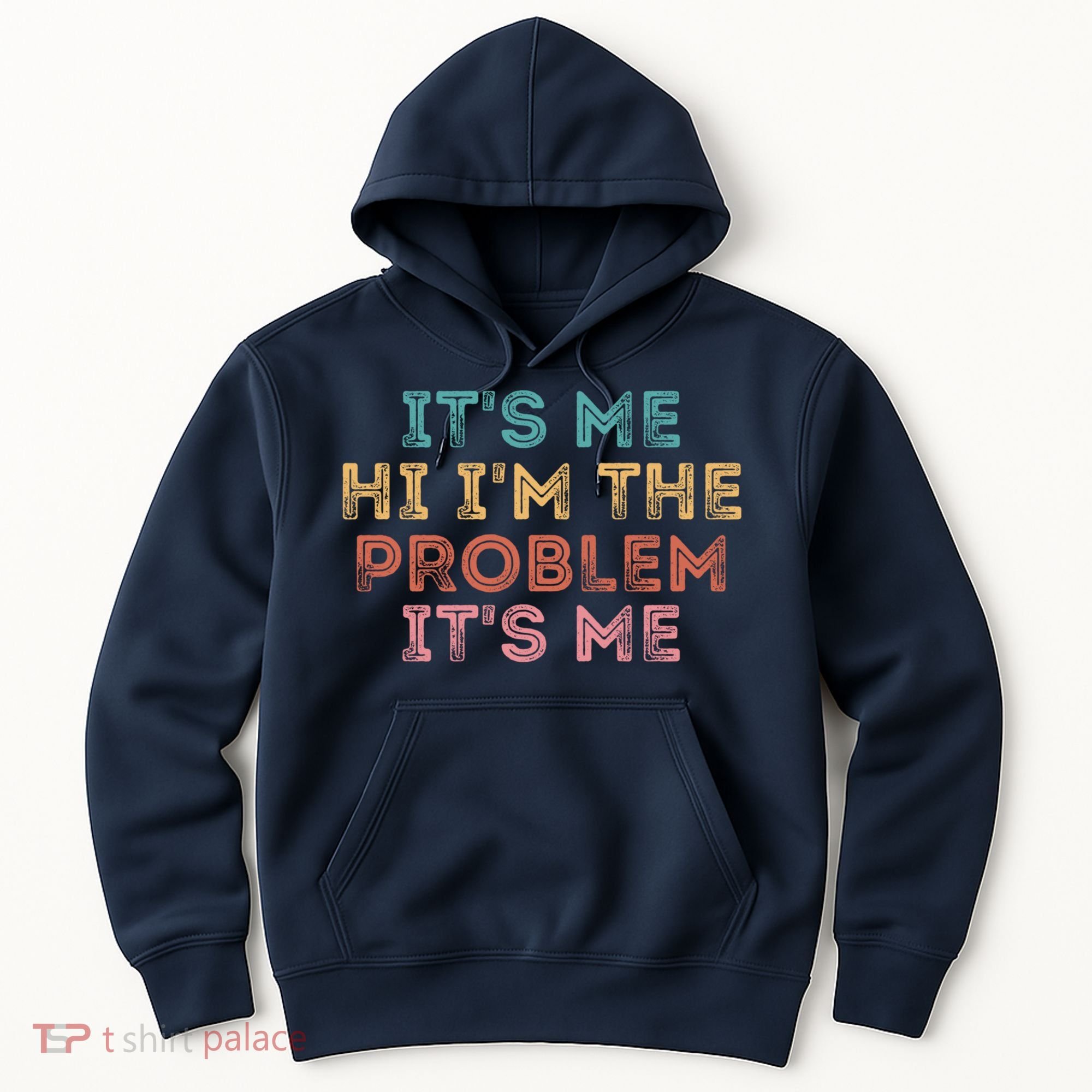 Its Me Hi I'm The Problem Its Me Pullover Hoodie