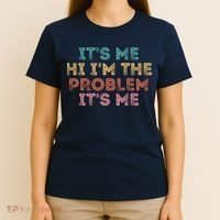 Its Me Hi I'm The Problem Its Me Pullover T-Shirt thumb 4