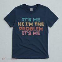 Its Me Hi I'm The Problem Its Me Pullover T-Shirt thumb 5