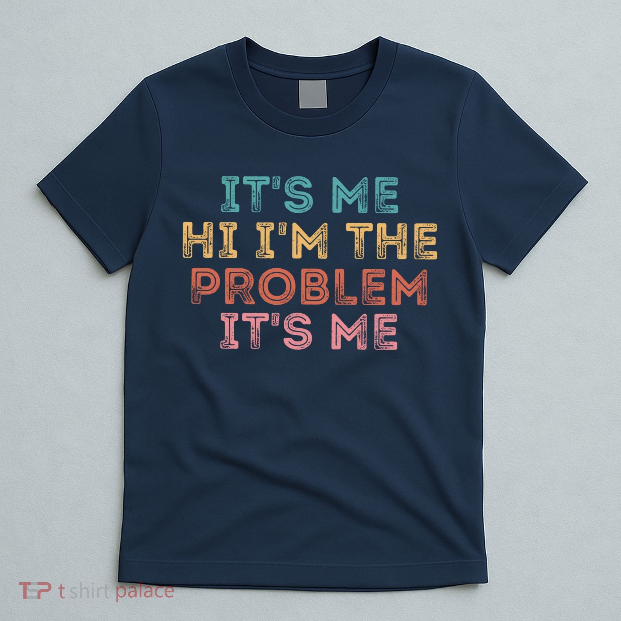 Its Me Hi I'm The Problem Its Me Pullover T-Shirt