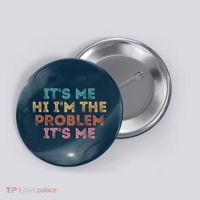 Its Me Hi I'm The Problem Its Me Pullover Button