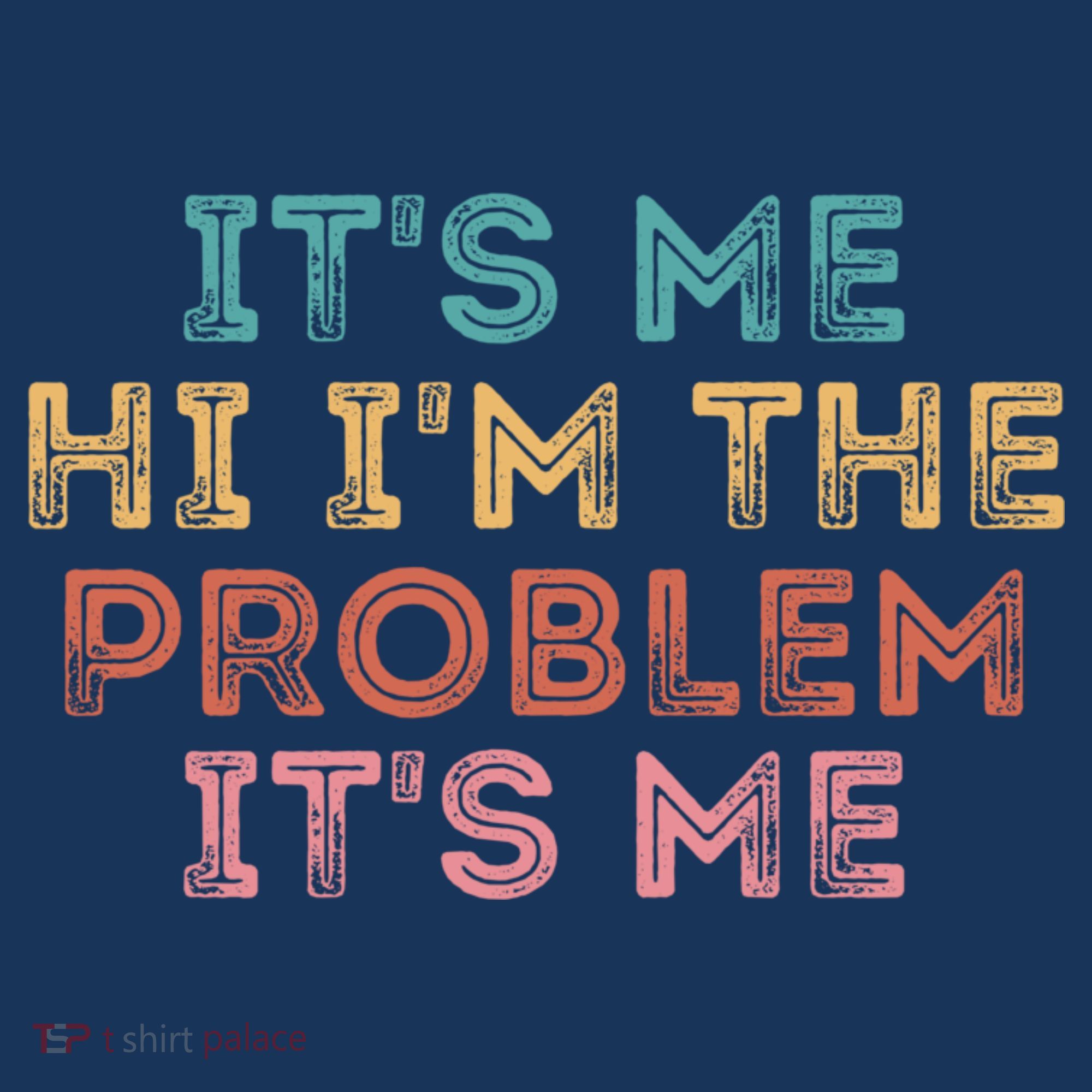 Its Me Hi I'm The Problem Its Me Pullover Bucket Hat