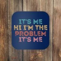 Its Me Hi I'm The Problem Its Me Pullover Coaster thumb 0