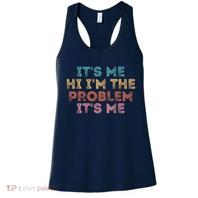 Its Me Hi I'm The Problem Its Me Pullover Women's Tank Top