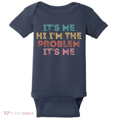 Its Me Hi I'm The Problem Its Me Pullover Baby Bodysuit
