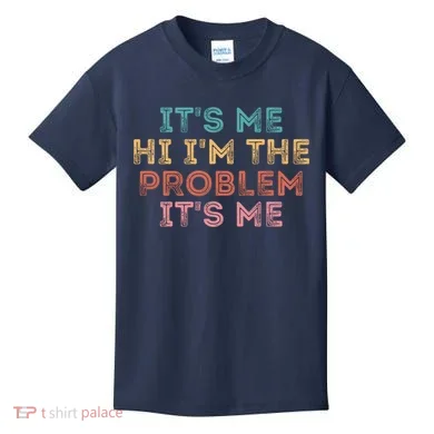 Its Me Hi I'm The Problem Its Me Pullover Kids T-Shirt