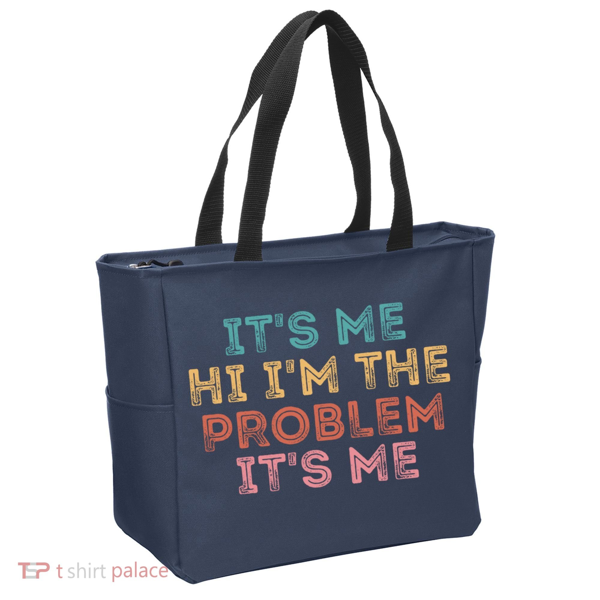 Its Me Hi I'm The Problem Its Me Pullover Tote Bag