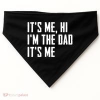 Its Me Hi Im The Dad Its Me Funny For Dad Fathers Day USA-Made Doggie Bandana thumb 0