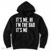 Its Me Hi Im The Dad Its Me Funny For Dad Fathers Day Hoodie thumb 0