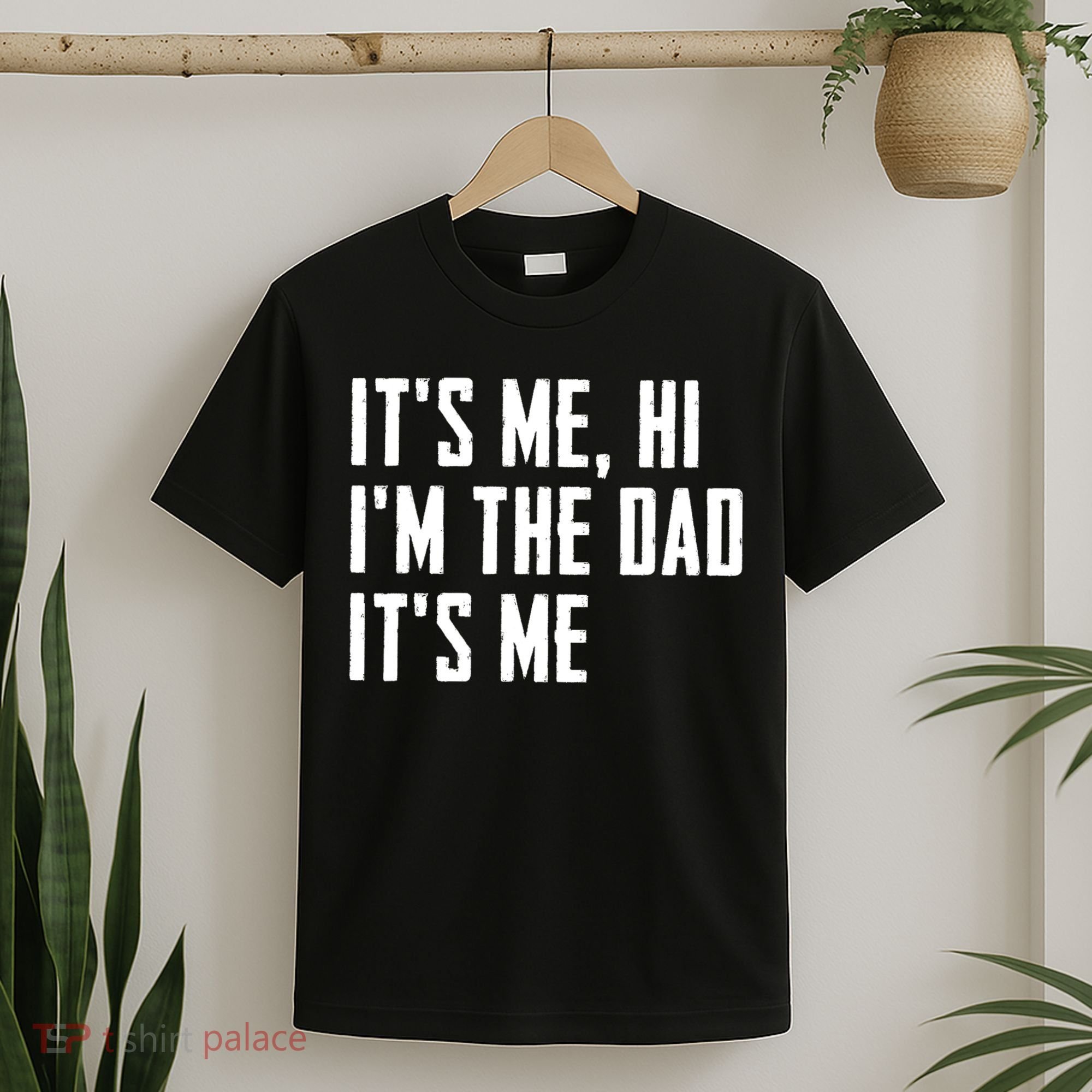Its Me Hi Im The Dad Its Me Funny For Dad Fathers Day T-Shirt