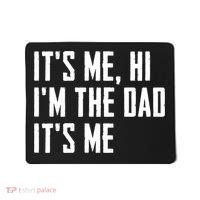 Its Me Hi Im The Dad Its Me Funny For Dad Fathers Day Mousepad thumb 0