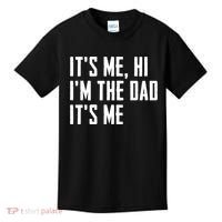Its Me Hi Im The Dad Its Me Funny For Dad Fathers Day Kids T-Shirt thumb 0