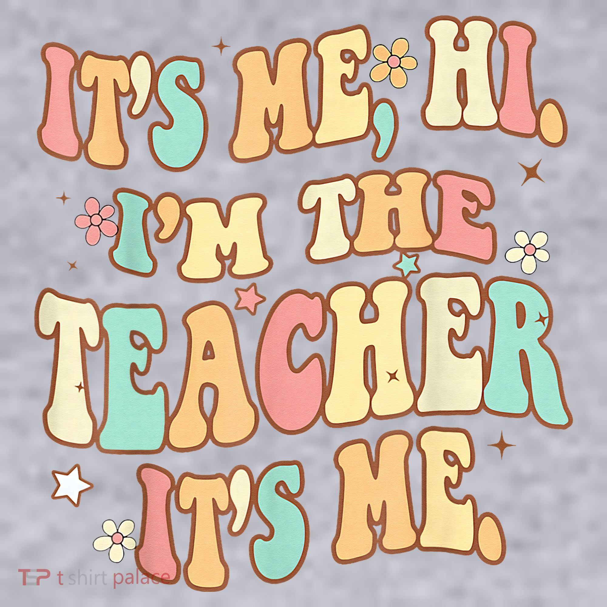 It's Me Hi I'm The Teacher It’s Me Women's Sweatshirt