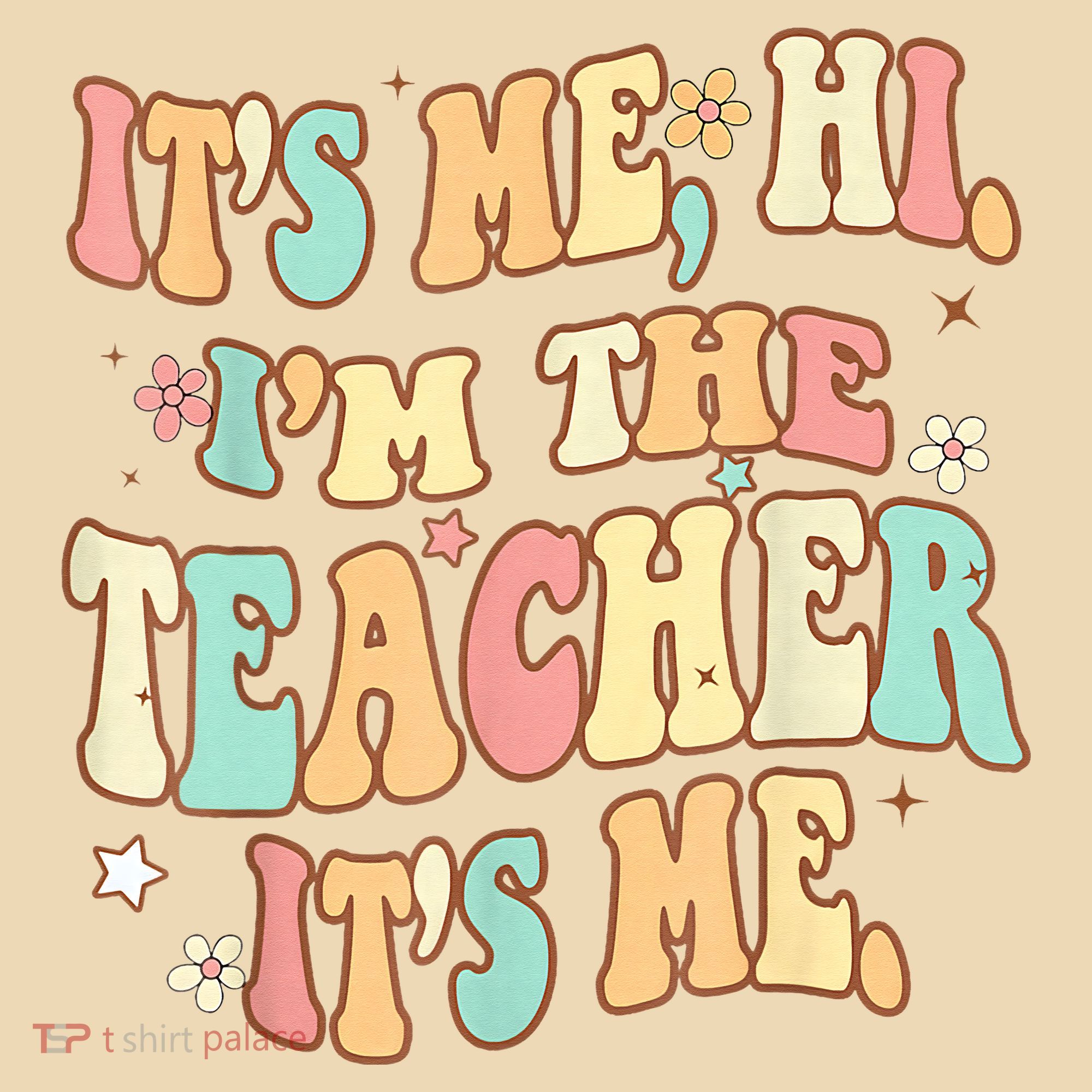 It's Me Hi I'm The Teacher It’s Me Tote Bag
