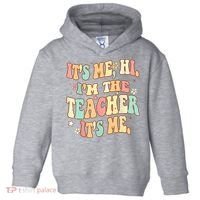 It's Me Hi I'm The Teacher It’s Me Toddler Hoodie thumb 0