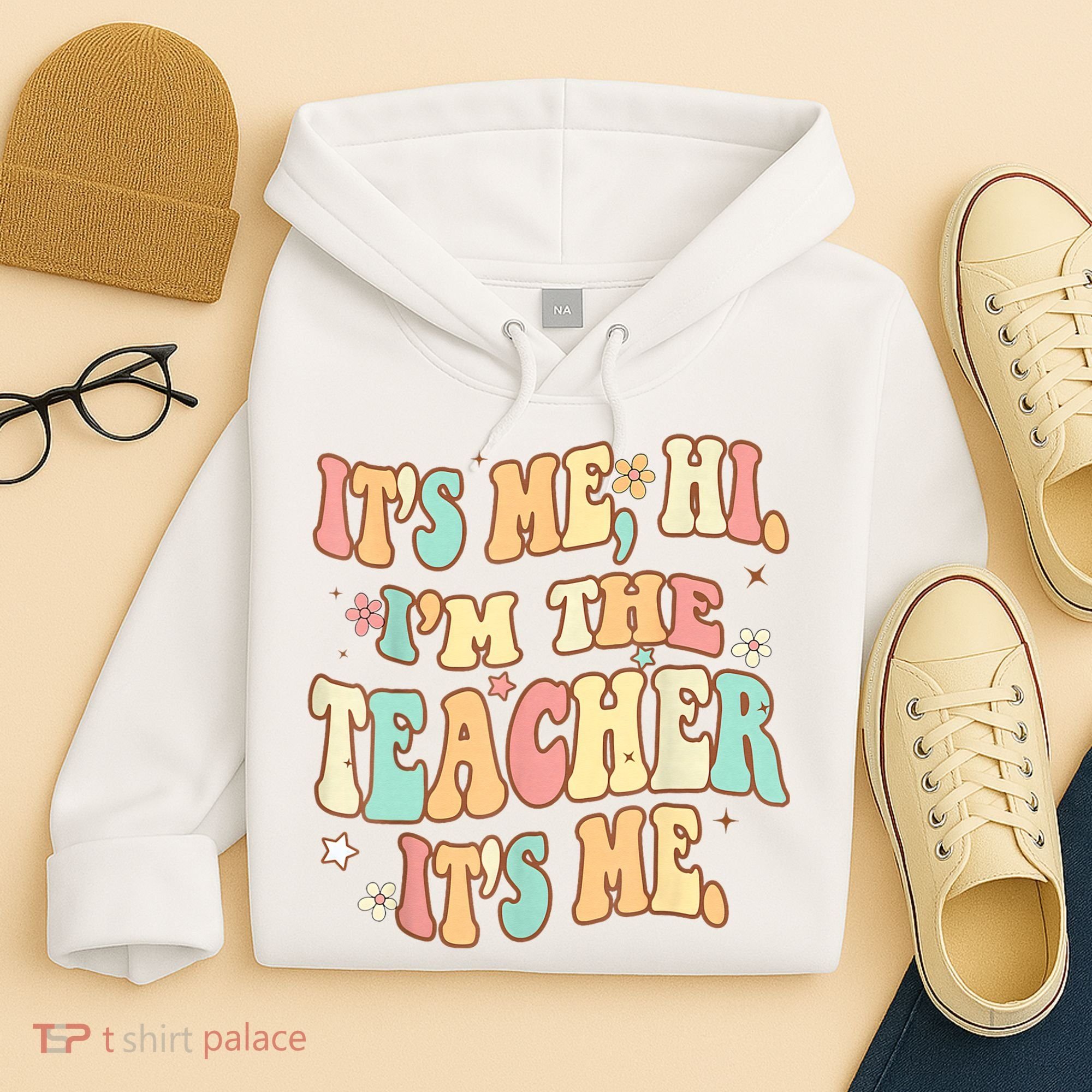 It's Me Hi I'm The Teacher It’s Me Hoodie