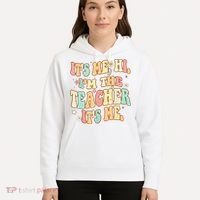 It's Me Hi I'm The Teacher It’s Me Hoodie thumb 5