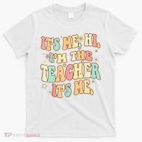 It's Me Hi I'm The Teacher It’s Me T-Shirt thumb 0