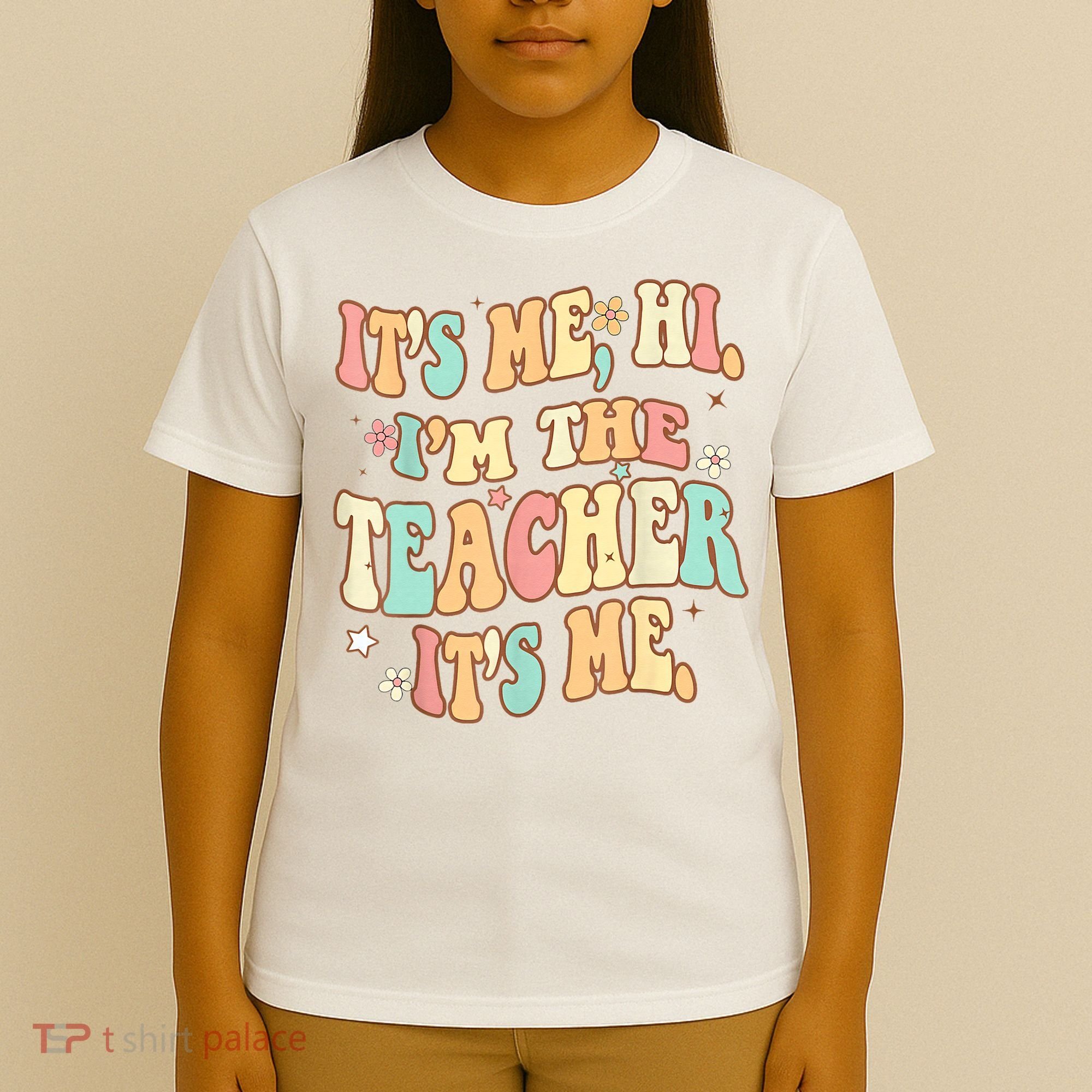 It's Me Hi I'm The Teacher It’s Me T-Shirt