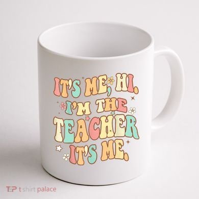 It's Me Hi I'm The Teacher It’s Me Coffee Mug back