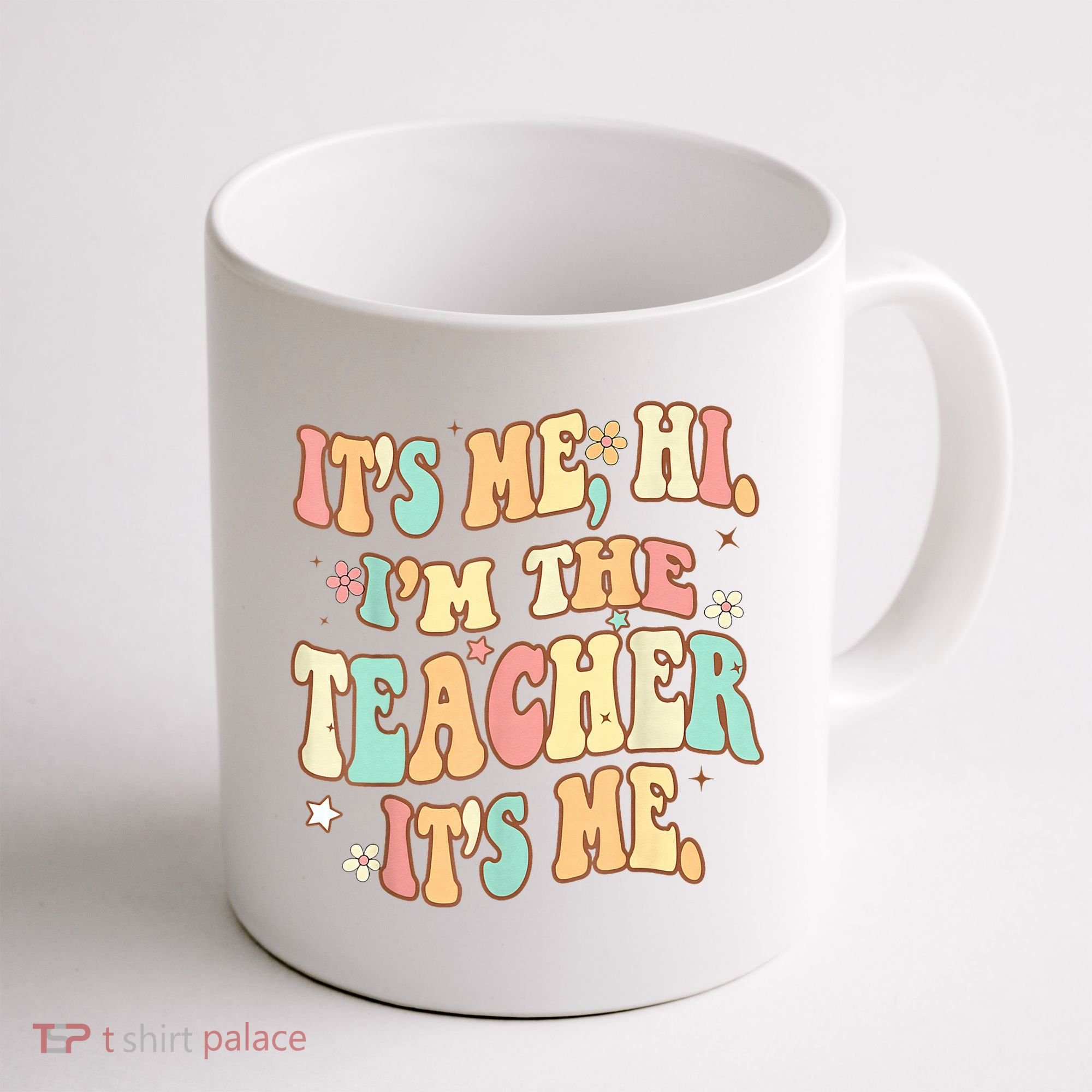 It's Me Hi I'm The Teacher It’s Me Coffee Mug