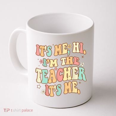 It's Me Hi I'm The Teacher It’s Me Coffee Mug