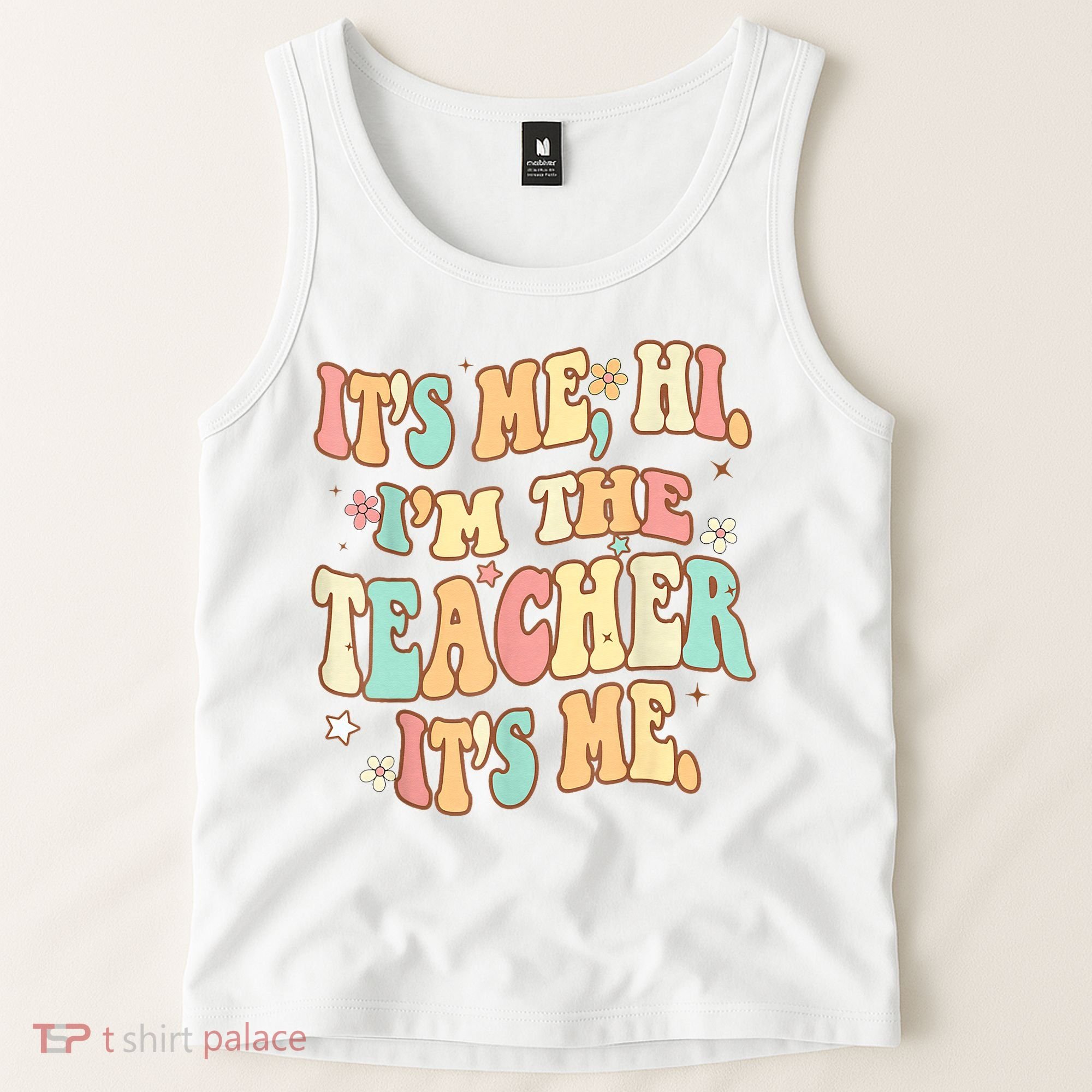 It's Me Hi I'm The Teacher It’s Me Tank Top