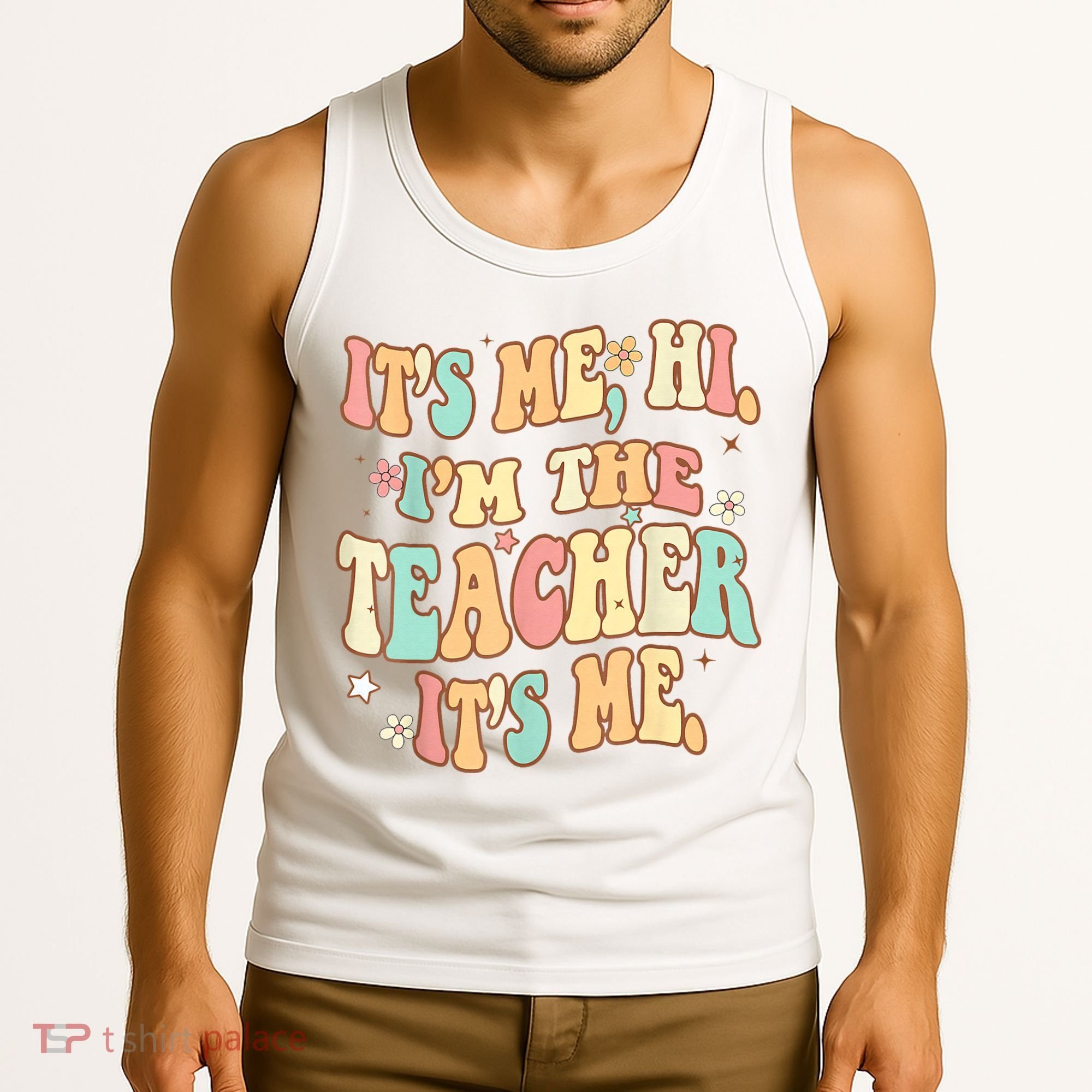 It's Me Hi I'm The Teacher It’s Me Tank Top
