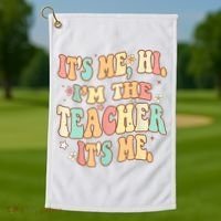 It's Me Hi I'm The Teacher It’s Me Golf Towel thumb 1